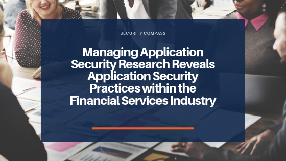 Managing Application Security (MAS) Research Reveals Application Security Practices within the Financial Services Industry