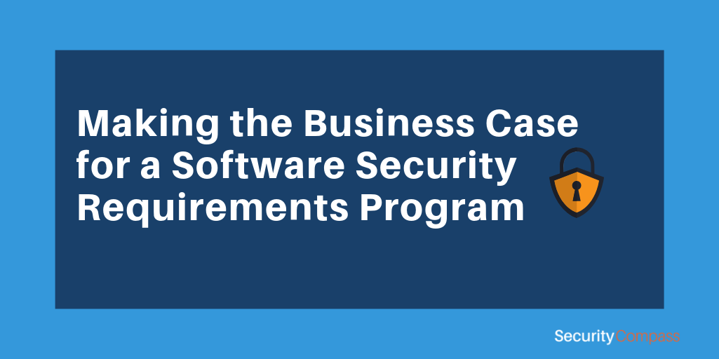 Making the Business Case for a Software Security Requirements Program